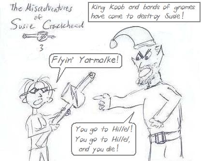 King Koob plagues the countryside with his teeth-gnashing gnomes!  Will he prevail over Susie?